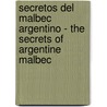 Secretos del Malbec Argentino - The Secrets of Argentine Malbec door Carlos Goldin