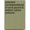 Selected Correspondence Of Ezra Pound & William Carlos Williams door William Carlos Williams