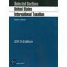 Selected Sections on United States International Taxation, 2010 door Daniel J. Lathrope