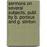 Sermons On Several Subjects, Publ. By B. Porteus And G. Stinton door Thomas Secker