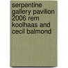 Serpentine Gallery Pavilion 2006 Rem Koolhaas And Cecil Balmond door Ben Fergusson