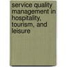 Service Quality Management in Hospitality, Tourism, and Leisure door Kaye Sung Chon