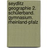 Seydlitz Geographie 2. Schülerband. Gymnasium. Rheinland-Pfalz by Unknown