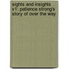 Sights And Insights V1: Patience Strong's Story Of Over The Way door Adeline Dutton Whitney