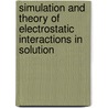 Simulation And Theory Of Electrostatic Interactions In Solution door L.R. Pratt
