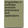 Singularities In Nonlinear Evolution Phenomena And Applications door Matteo Novaga