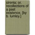 Sirenia; Or, Recollections Of A Past Existence. [By B. Lumley.]