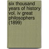 Six Thousand Years Of History Vol. Iv Great Philosophers (1899) by Edgar Sanderson