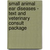 Small Animal Ear Diseases - Text and Veterinary Consult Package by Louis N. Gotthelf