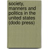 Society, Manners and Politics in the United States (Dodo Press) door Michel Chevalier