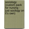 Sociology (Custom Pack For Nursing - Just Socilogy On It's Own) by Jacqueline Hutchinson
