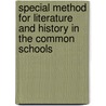Special Method For Literature And History In The Common Schools door Charles Alexander McMurry
