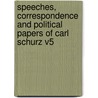 Speeches, Correspondence and Political Papers of Carl Schurz V5 door Carl Schurz