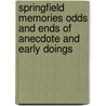 Springfield Memories Odds And Ends Of Anecdote And Early Doings door Mason A. Green