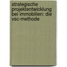 Strategische Projektentwicklung Bei Immobilien: Die Vsc-methode by Alexander Meissl