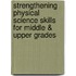 Strengthening Physical Science Skills for Middle & Upper Grades