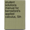 Student Solutions Manual For Berresford's Applied Calculus, 5th door Geoffrey C. Berresford