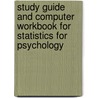 Study Guide And Computer Workbook For Statistics For Psychology door Elaine Aron