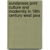 Sundanese Print Culture And Modernity In 19th Century West Java door Mikihiro Moriyama