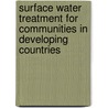 Surface Water Treatment For Communities In Developing Countries door Daniel A. Okun