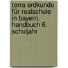 Terra Erdkunde Für Realschule In Bayern. Handbuch 6. Schuljahr door Onbekend