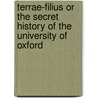 Terrae-Filius Or The Secret History Of The University Of Oxford door Nicholas Amhurst