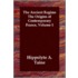 The Ancient Regime The Origins Of Contemporary France, Volume 1