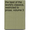 The Best Of The World's Classics, Restricted To Prose, Volume 3 door Henry Cabot Lodge