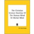 The Christian Science Doctrine Of The Human Mind Or Mortal Mind