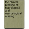 The Clinical Practice of Neurological and Neurosurgical Nursing door Joanne V. Hickey