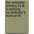 The Complete Primary Ict & E-Learning Co-Ordinator's Manual Kit