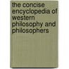 The Concise Encyclopedia of Western Philosophy and Philosophers by Jonathan Ree