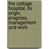 The Cottage Hospital, Its Origin, Progress, Management And Work