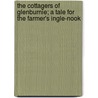 The Cottagers Of Glenburnie; A Tale For The Farmer's Ingle-Nook by Elizabeth Hamilton