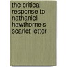 The Critical Response To Nathaniel Hawthorne's  Scarlet Letter door Onbekend
