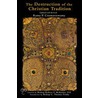 The Destruction of the Christian Tradition, Updated and Revised door Rama P. Coomaraswamy