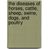 The Diseases Of Horses, Cattle, Sheep, Swine, Dogs, And Poultry door Robert Oliphant Pringle