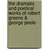 The Dramatic And Poetical Works Of Robert Greene & George Peele