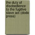 The Duty Of Disobedience To The Fugitive Slave Act (dodo Press)