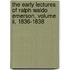 The Early Lectures Of Ralph Waldo Emerson, Volume Ii, 1836-1838