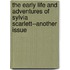 The Early Life And Adventures Of Sylvia Scarlett--Another Issue