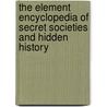 The Element Encyclopedia Of Secret Societies And Hidden History door John Michael Greer