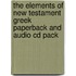 The Elements Of New Testament Greek Paperback And Audio Cd Pack