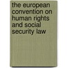 The European Convention on Human Rights and Social Security Law door Mel Cousins