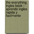 The Everything Ingles Book : Aprende Ingles Rapida Y Facilmente