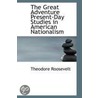 The Great Adventure Present-Day Studies In American Nationalism door Theodore Roosevelt
