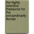 The Highly Selective Thesaurus For The Extraordinarily Literate