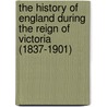 The History Of England During The Reign Of Victoria (1837-1901) door Sir Sidney Low