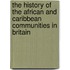 The History Of The African And Caribbean Communities In Britain
