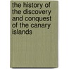 The History Of The Discovery And Conquest Of The Canary Islands door Juan Abreu De Galindo